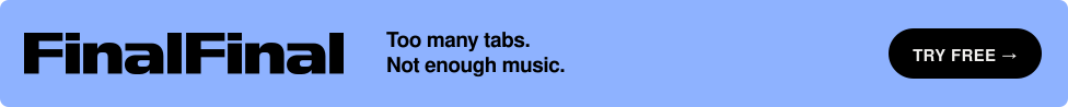 FinalFinal: Too many tabs. Not enough music. Try Free.